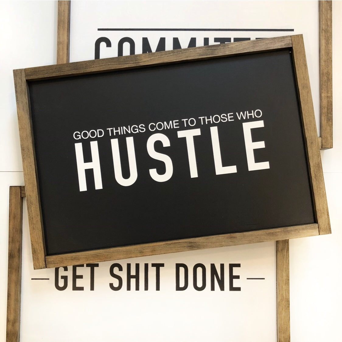 Good Things Come To Those Who Hustle