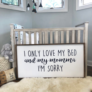 I Only Love My Bed and My Momma