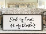 Steal My Heart Not My Blankets