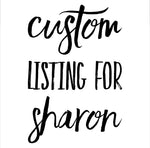 Custom Listing for Sharon